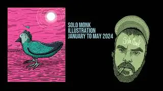 solo monk illustration showcase - january to may 2024