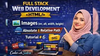 Adding Images in HTML | img tag, src, alt, width & height | Absolute vs Relative Path | Tutorial 6