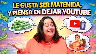 Andrea Col&aacute;s le gusta ser MANTENIDA, y piensa en DEJAR YOUTUBE