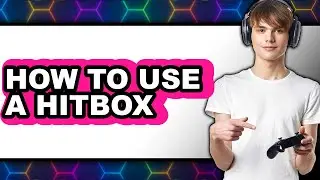 How to Use a Hitbox - Full Guide