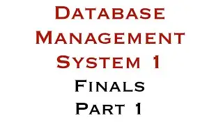 DATABASE MANAGEMENT SYSTEMS 1 - FINALS (PART 1)