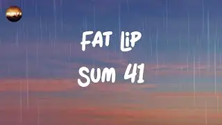 Sum 41 - Fat Lip (Lyrics)