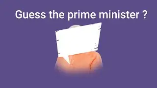 Guess the Prime Minister.