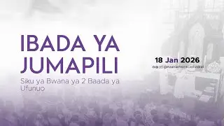 IBADA YA  TATU  |  JUMAPILI  | 18 / 01  / 2026