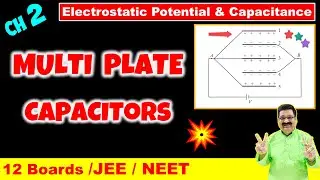 #29 Multi Plate Capacitors, Electrostatic potential & Capacitance JEE, NEET Class 12 Boards Physics