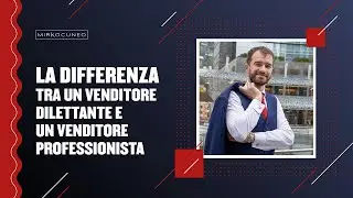 La differenza tra un venditore DILETTANTE e un venditore PROFESSIONISTA