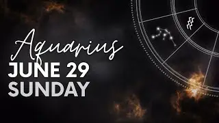 Aquarius - Daily Horoscope - June 29, 2025
