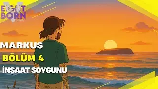 Markus Bölüm 4 l İnşaat Soygunu l Market Soygunu l Eightborn V Next l