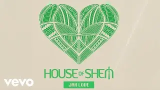 House of Shem - Jah Love (Audio)