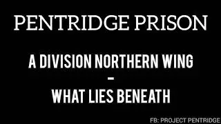 PENTRIDGE PRISON - A DIVISION  NORTHERN WING