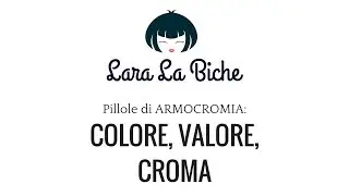 Pillole di Armocromia: colore, valore, croma