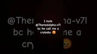 i hate @Therealalpha-v7l