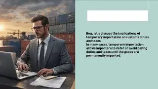 Decoding Temporary Importation: Navigating Customs Regulations