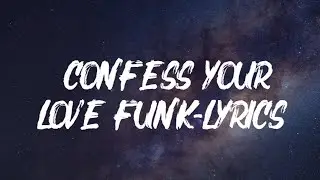 Confess Your Love funk lyrics | She so perfect blah blah blah