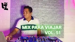 MIX PARA VIAJAR VOL. 51 ( SALSA , REGGAETON , CUMBIA , ELECTRO , MERENGUE ) DJ LZ PERU