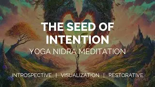 Yoga Nidra for Self Discovery - The Seed of Intention