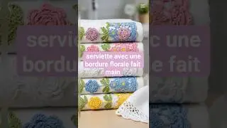 serviette avec une bordure florale fait main #crochet #shortvideo #fyp