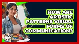 How Are Artistic Patterns Visual Forms Of Communication?