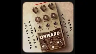 Chase Bliss ONWARD "PEDAL QUICKIE TWO"