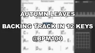 Autumn Leaves / Backing Track in 12 Keys @100bpm