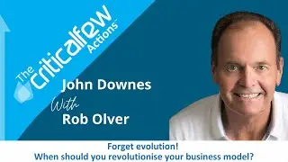 CFA021 E Rob Olver: Forget evolution! When should you revolutionise your business model? #podcast