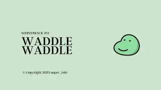 WADDLE WADDLE｜Like Dino! Game (Soundtrack #12)