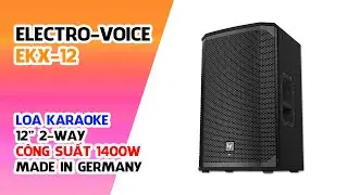 ELECTRO-VOICE EKX12 (MADE IN GERMANY) // LOA FULL BASS 30 CAO CẤP CHO KARAOKE, BAR, HỘI TRƯỜNG