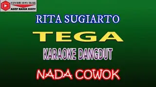 KARAOKE DANGDUT TEGA - RITA SUGIARTO (COVER) NADA COWOK