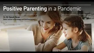 Positive Parenting in a Pandemic