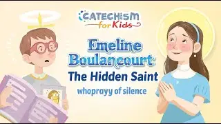Sainte &Eacute;meline de Boulancourt | La sainte cach&eacute;e qui priait en silence | Cat&eacute;chisme pour les enfants