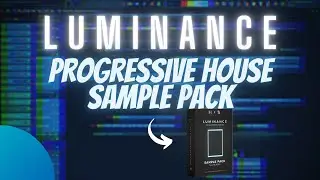 LUMINANCE Vol. 1 - Progressive House Sample Pack 🔥