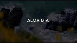 Alma mía |  Lyric Video Oficial