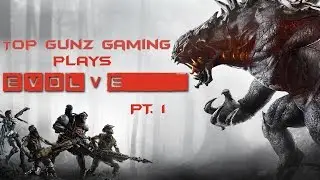 Top Gunz Gaming Plays - Evolve - Monster Mash