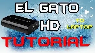 How to connect The ElGato HD Game Capture to Any Laptop ( TUTORIAL )