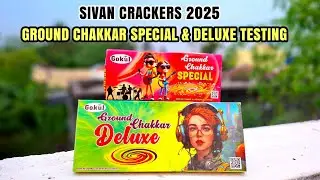 Sivan Crackers 2025 Ground Chakkar Special & Deluxe Testing Video