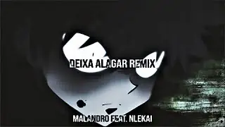 Deixa Alagar (HoodTrap Remix) - EDIT AMV (feat. @NleShin  )