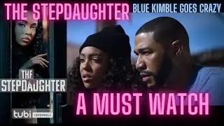 THE STEPDAUGHTER A MUST WATCH BLUE KIMBLE GOES CRAZY