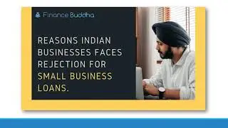 Reasons Indian Businesses Faces Rejection for Small Business Loans | Finance Buddha