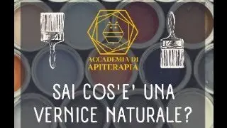 SAI COS'E' UNA VERNICE NATURALE?