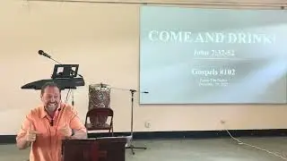 Gospels sermon #102-&ldquo;Come and Drink&rdquo; Pastor Tim Ricker