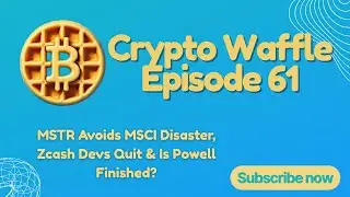 MSTR Avoids MSCI Disaster, Zcash Devs Quit & Is Powell Finished? | Crypto Waffle Ep.61