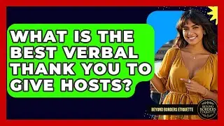 What Is The Best Verbal Thank You To Give Hosts? - Beyond Borders Etiquette
