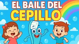 🎵 &iexcl;El Baile del Cepillo! 🪥 Canci&oacute;n Divertida para Ni&ntilde;os | Aprende a Cepillarte Cantando 😁