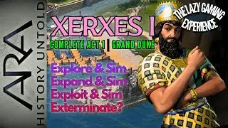 Xerxes Complete Act 1 - Isolated Starts Are Like Playing At Lower Difficulties | ARA History Untold