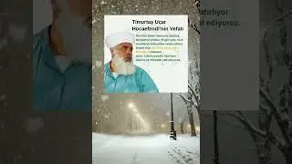 Timurtaş U&ccedil;ar hoca efendi mekanın cennet olsun inşallah vefatı