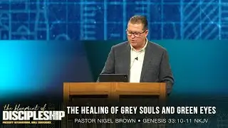 Prescott Conference Jan 2026 Friday AM - ps Nigel Brown: The Healing Of Grey Souls and Green Eyes