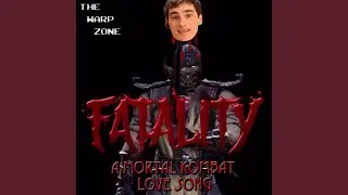 Fatality (A Mortal Kombat Love Song)
