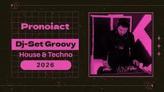 HOUSE & TECHNO MIX 2026 | [Pronoiact] Live Set (Groovy)