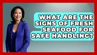 What Are The Signs Of Fresh Seafood For Safe Handling? - Food Safety Kitchen