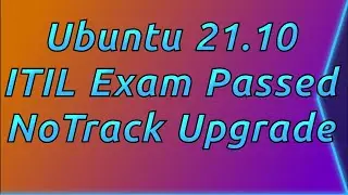 Ubuntu 21.10, ITIL Exam Passed, and NoTrack 21.10 Released
